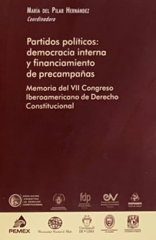 Partidos políticos: democracia interna y financiamiento de precampañas: Memoria del VII Congreso Iberoamericano de Derecho Constitucional